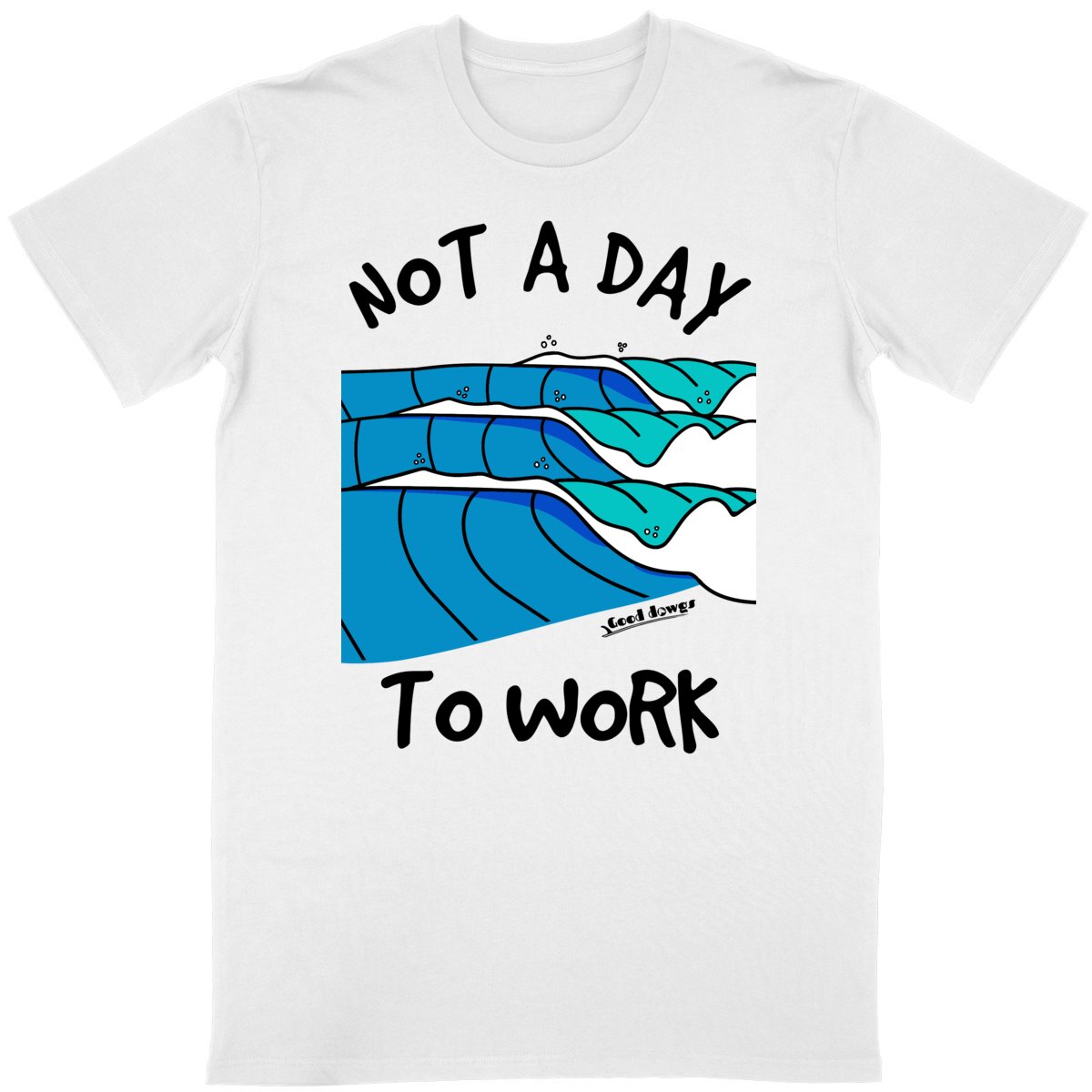 T-shirt Not A Day